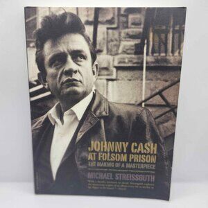 Johnny Cash at Folsom Prison: The Making of a Masterpiece - 2005 Paperback Book